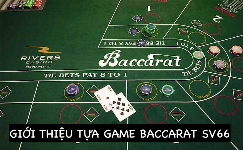 Giới thiệu về game Baccarat Sv66