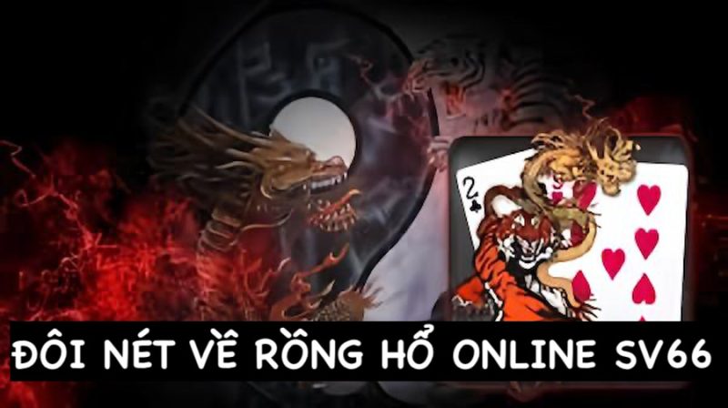 Sơ lược về Rồng Hổ Online Sv66