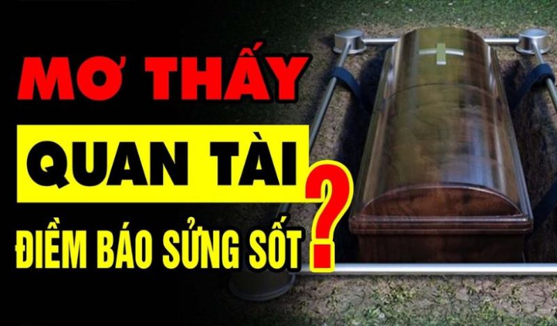 Luận giải về việc nằm mơ thấy quan tài cực chi tiết